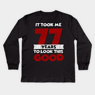 It Took Me 77 Years To Look This 77Th Kids Long Sleeve T-Shirt